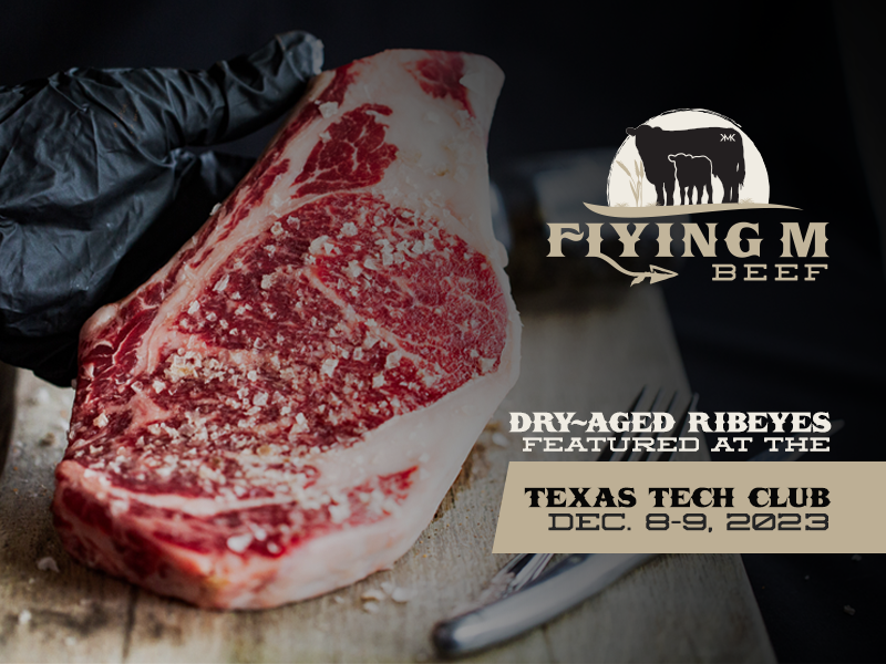Flying M Beef Dry-Aged Ribeyes to be featured at Texas Tech Club